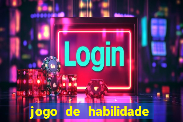 jogo de habilidade para ganhar dinheiro